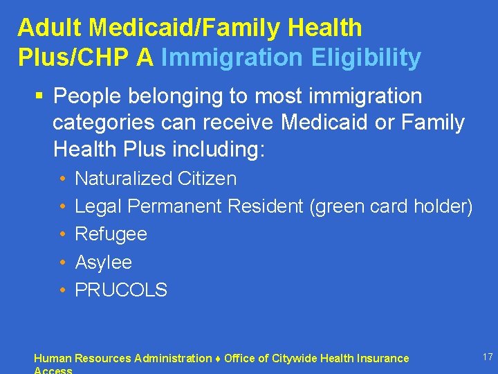 Adult Medicaid/Family Health Plus/CHP A Immigration Eligibility § People belonging to most immigration categories Adult Medicaid/Family Health Plus/CHP A Immigration Eligibility § People belonging to most immigration categories