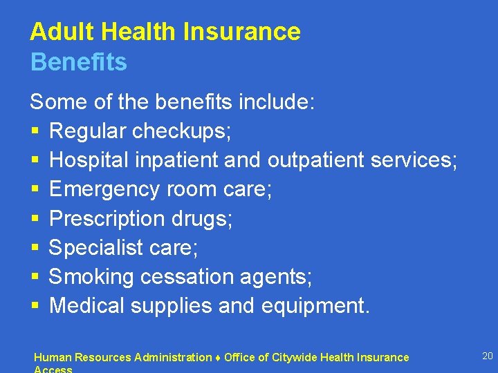 Adult Health Insurance Benefits Some of the benefits include: § Regular checkups; § Hospital Adult Health Insurance Benefits Some of the benefits include: § Regular checkups; § Hospital
