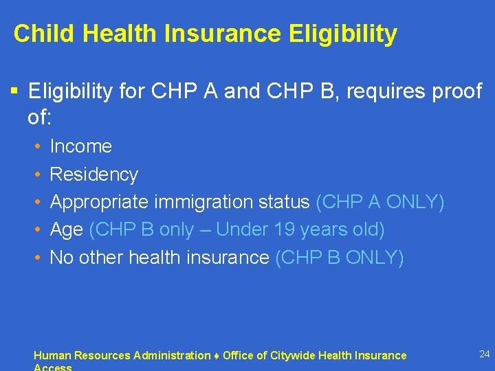 Child Health Insurance Eligibility § Eligibility for CHP A and CHP B, requires proof Child Health Insurance Eligibility § Eligibility for CHP A and CHP B, requires proof