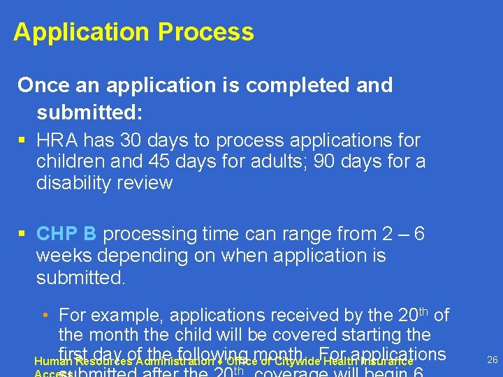 Application Process Once an application is completed and submitted: § HRA has 30 days Application Process Once an application is completed and submitted: § HRA has 30 days
