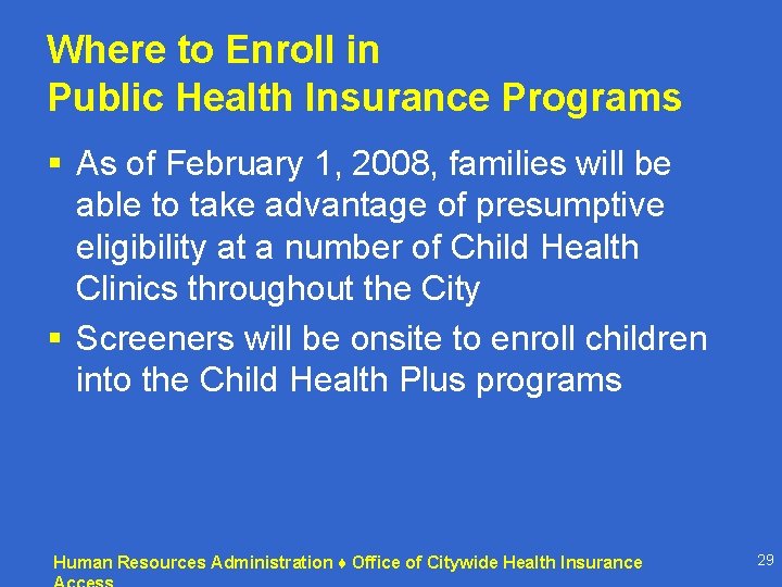 Where to Enroll in Public Health Insurance Programs § As of February 1, 2008, Where to Enroll in Public Health Insurance Programs § As of February 1, 2008,