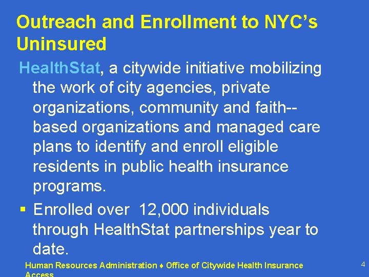 Outreach and Enrollment to NYC’s Uninsured Health. Stat, a citywide initiative mobilizing the work Outreach and Enrollment to NYC’s Uninsured Health. Stat, a citywide initiative mobilizing the work