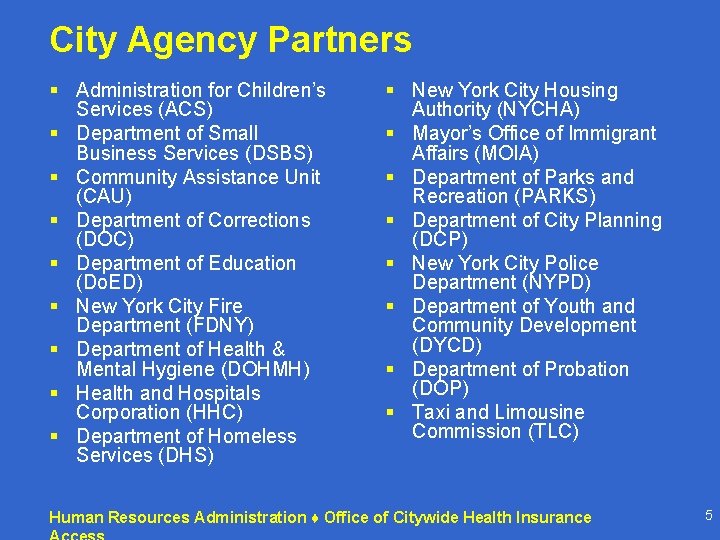 City Agency Partners § Administration for Children’s Services (ACS) § Department of Small Business City Agency Partners § Administration for Children’s Services (ACS) § Department of Small Business