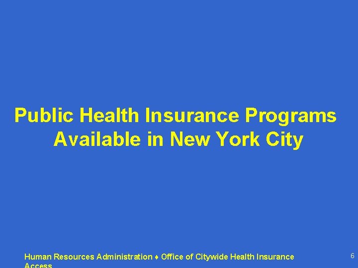 Public Health Insurance Programs Available in New York City Human Resources Administration ♦ Office Public Health Insurance Programs Available in New York City Human Resources Administration ♦ Office