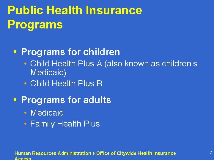 Public Health Insurance Programs § Programs for children • Child Health Plus A (also Public Health Insurance Programs § Programs for children • Child Health Plus A (also