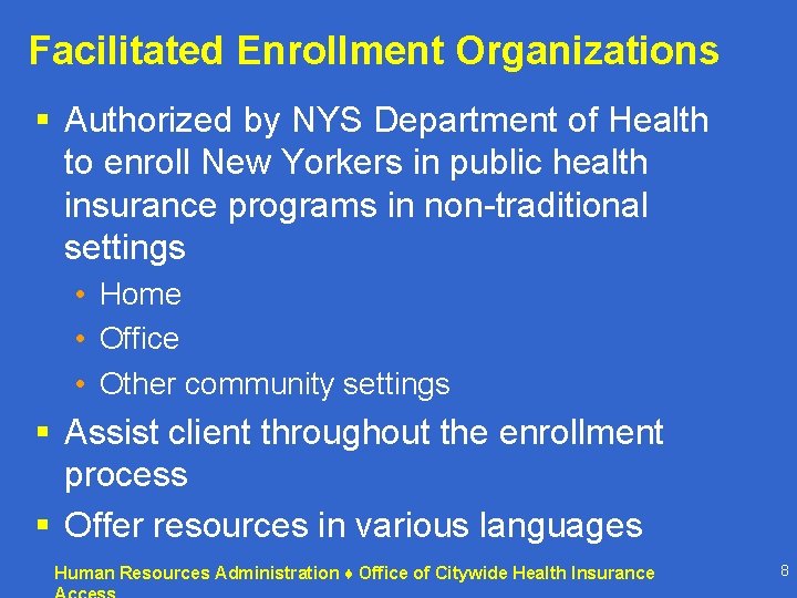 Facilitated Enrollment Organizations § Authorized by NYS Department of Health to enroll New Yorkers Facilitated Enrollment Organizations § Authorized by NYS Department of Health to enroll New Yorkers