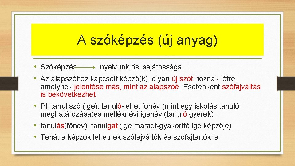 A szóképzés (új anyag) • Szóképzés nyelvünk ősi sajátossága • Az alapszóhoz kapcsolt képző(k), A szóképzés (új anyag) • Szóképzés nyelvünk ősi sajátossága • Az alapszóhoz kapcsolt képző(k),