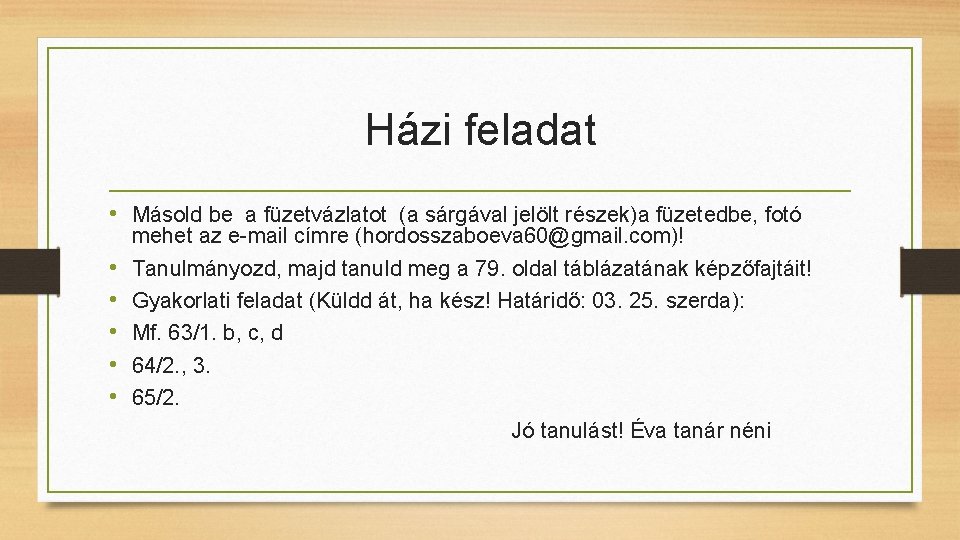 Házi feladat • Másold be a füzetvázlatot (a sárgával jelölt részek)a füzetedbe, fotó • Házi feladat • Másold be a füzetvázlatot (a sárgával jelölt részek)a füzetedbe, fotó •