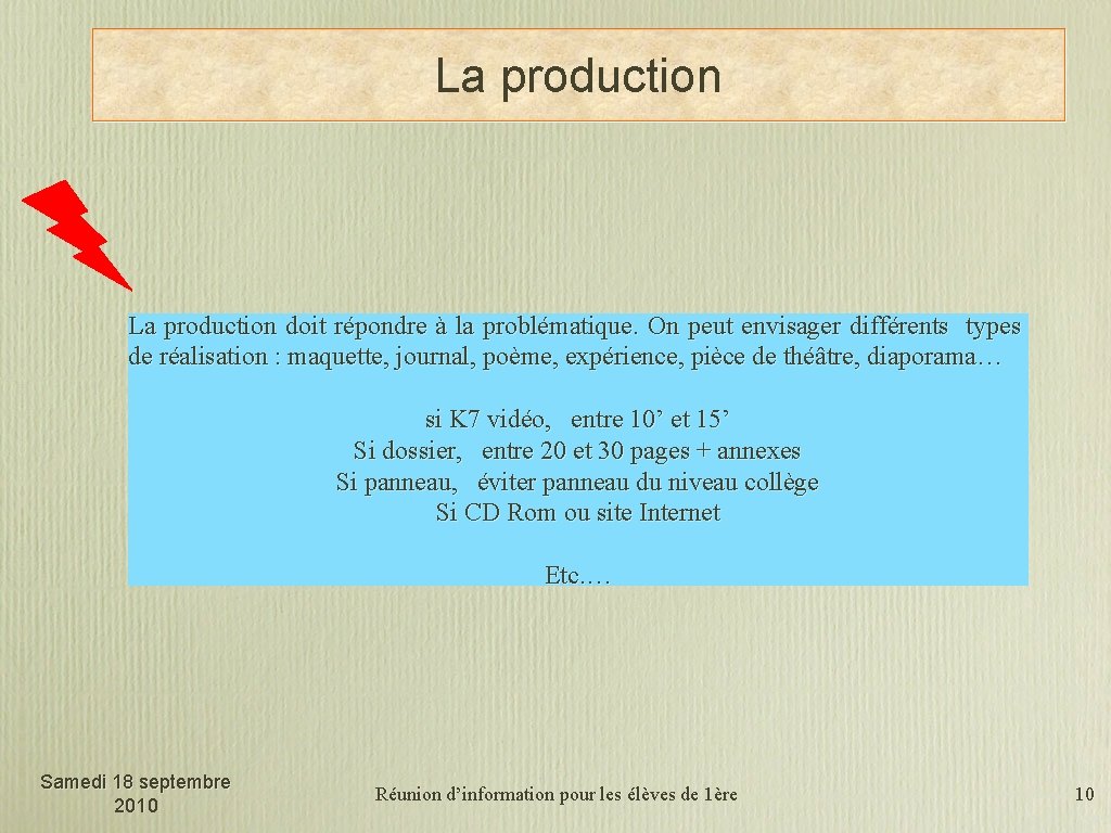 La production doit répondre à la problématique. On peut envisager différents types de réalisation