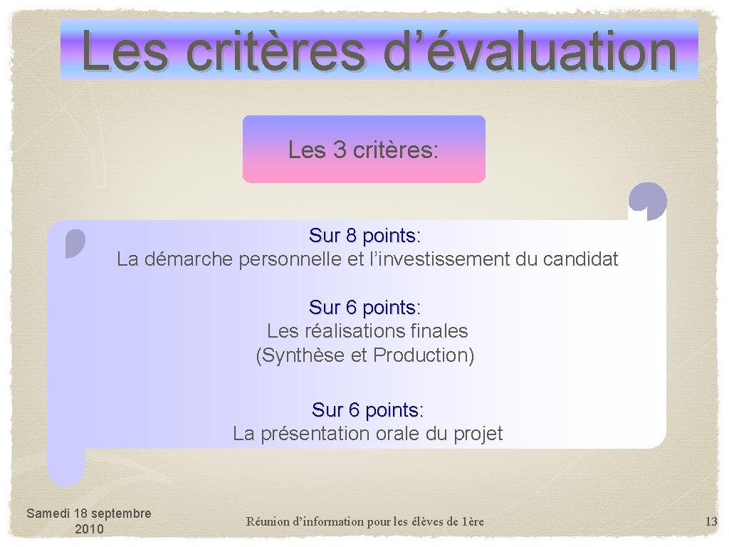 Les critères d’évaluation Les 3 critères: Sur 8 points: La démarche personnelle et l’investissement