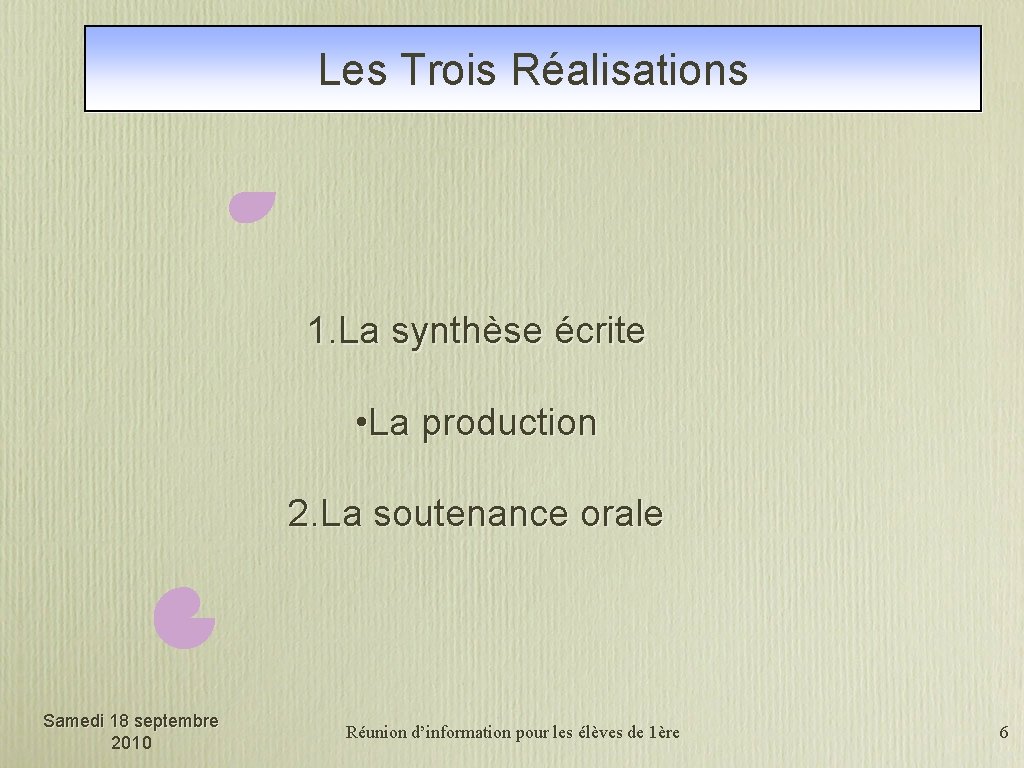 Les Trois Réalisations 1. La synthèse écrite • La production 2. La soutenance orale