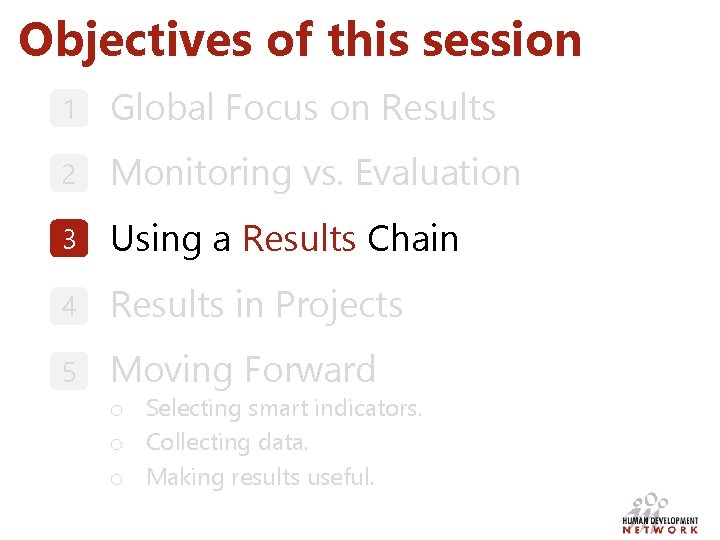 Objectives of this session 1 Global Focus on Results 2 Monitoring vs. Evaluation 3