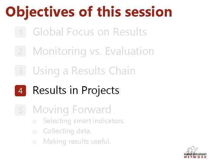 Objectives of this session 1 Global Focus on Results 2 Monitoring vs. Evaluation 3