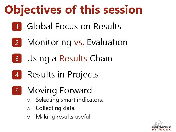 Objectives of this session 1 Global Focus on Results 2 Monitoring vs. Evaluation 3