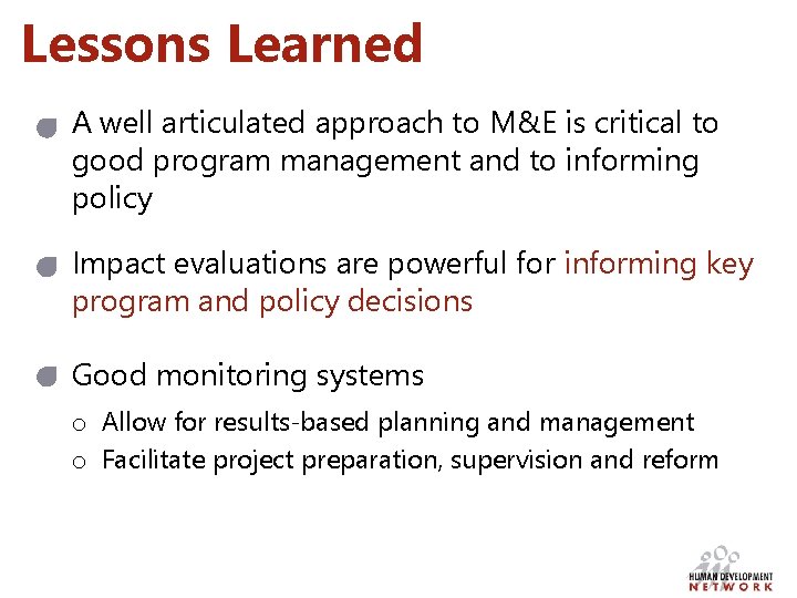 Lessons Learned A well articulated approach to M&E is critical to good program management