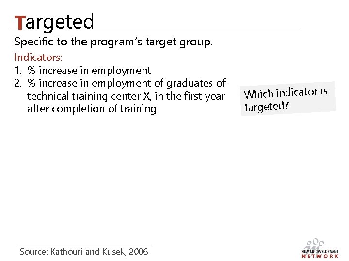 Targeted Specific to the program’s target group. Indicators: 1. % increase in employment 2.