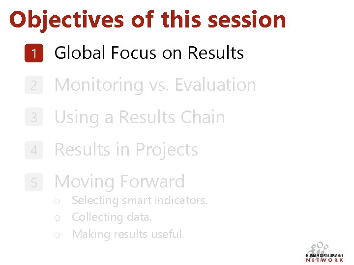 Objectives of this session 1 Global Focus on Results 2 Monitoring vs. Evaluation 3