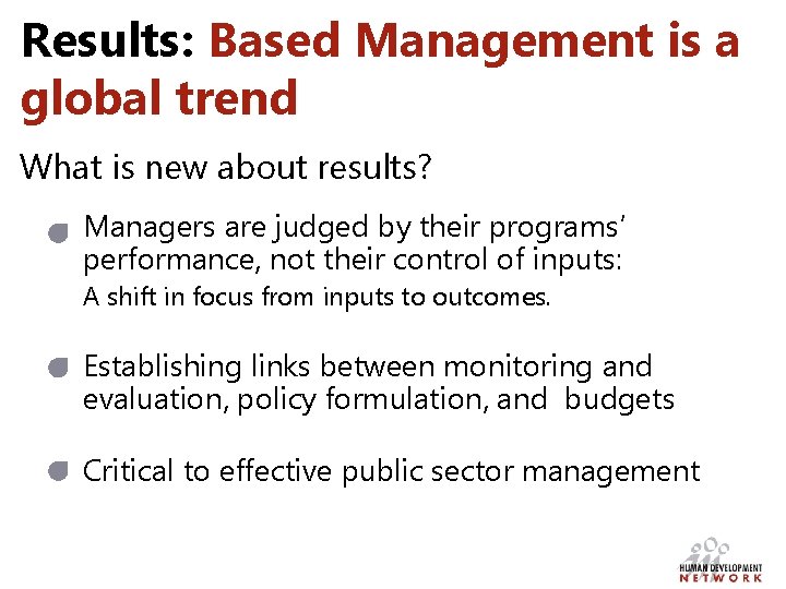 Results: Based Management is a global trend What is new about results? Managers are