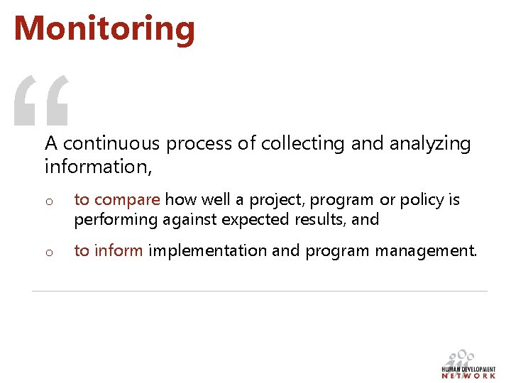 Monitoring “ A continuous process of collecting and analyzing information, o to compare how