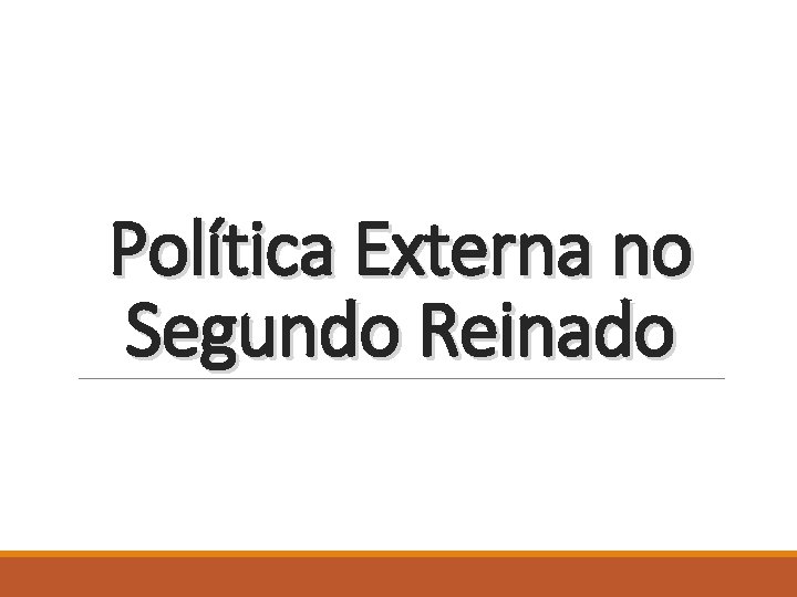 Política Externa no Segundo Reinado 