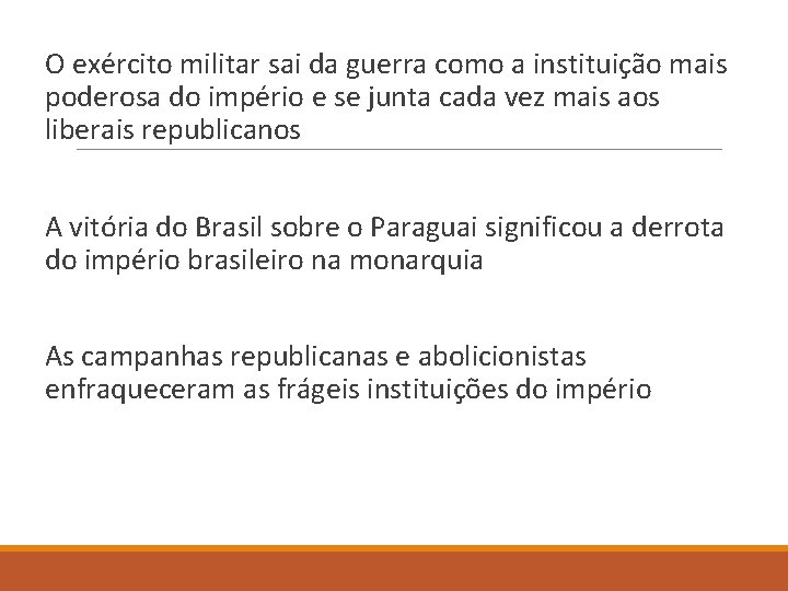  O exército militar sai da guerra como a instituição mais poderosa do império