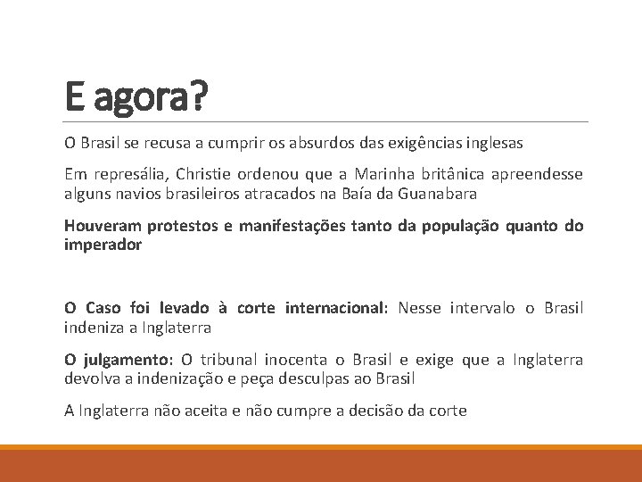 E agora? O Brasil se recusa a cumprir os absurdos das exigências inglesas Em