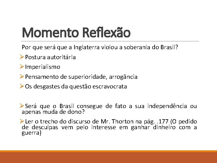 Momento Reflexão Por que será que a Inglaterra violou a soberania do Brasil? ØPostura