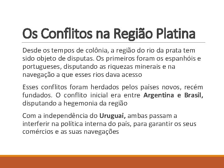 Os Conflitos na Região Platina Desde os tempos de colônia, a região do rio