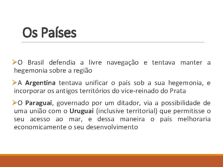 Os Países ØO Brasil defendia a livre navegação e tentava manter a hegemonia sobre