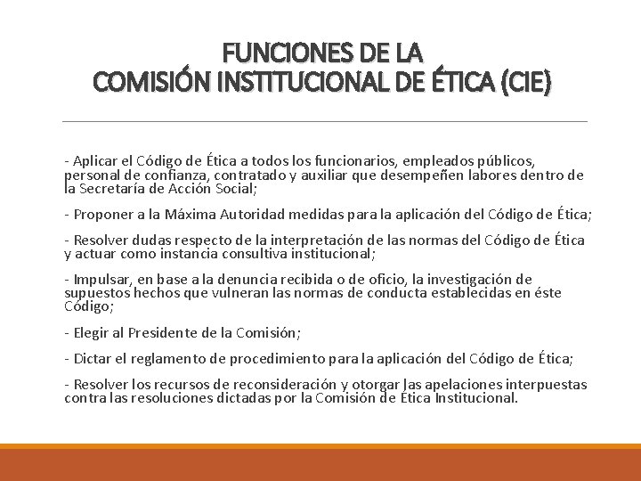 FUNCIONES DE LA COMISIÓN INSTITUCIONAL DE ÉTICA (CIE) - Aplicar el Código de Ética