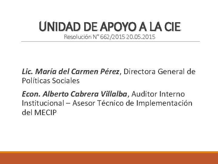 UNIDAD DE APOYO A LA CIE Resolución N° 662/2015 20. 05. 2015 Lic. María