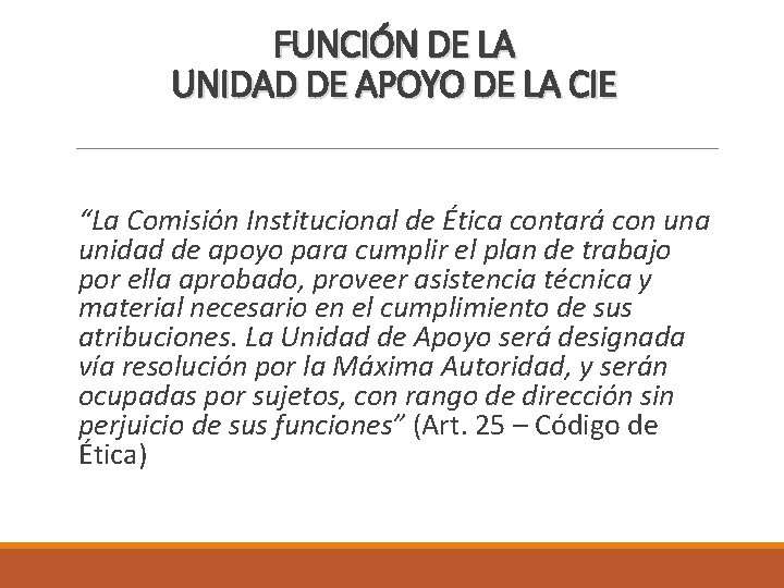 FUNCIÓN DE LA UNIDAD DE APOYO DE LA CIE “La Comisión Institucional de Ética