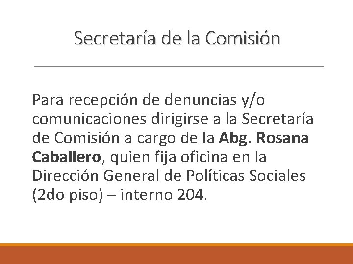 Secretaría de la Comisión Para recepción de denuncias y/o comunicaciones dirigirse a la Secretaría