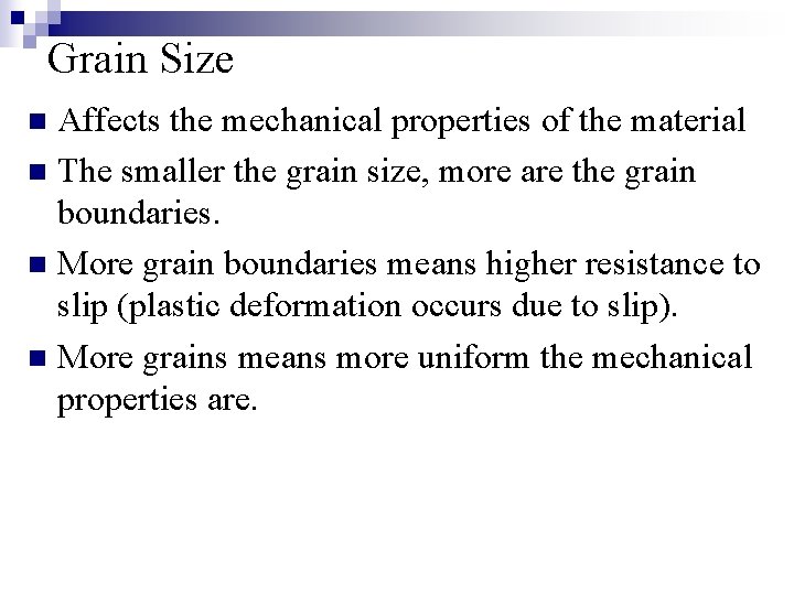 Grain Size Affects the mechanical properties of the material n The smaller the grain