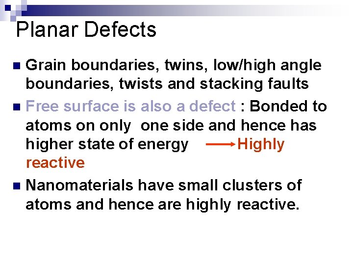 Planar Defects Grain boundaries, twins, low/high angle boundaries, twists and stacking faults n Free