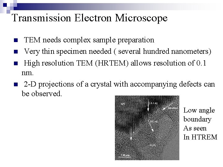 Transmission Electron Microscope n n TEM needs complex sample preparation Very thin specimen needed