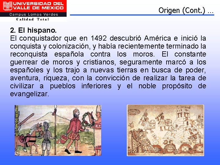 Origen (Cont. ) … 2. El hispano. El conquistador que en 1492 descubrió América