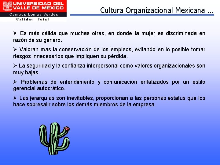 Cultura Organizacional Mexicana … Ø Es más cálida que muchas otras, en donde la