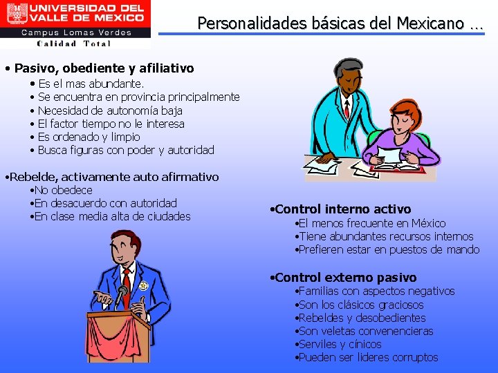 Personalidades básicas del Mexicano … • Pasivo, obediente y afiliativo • Es el mas