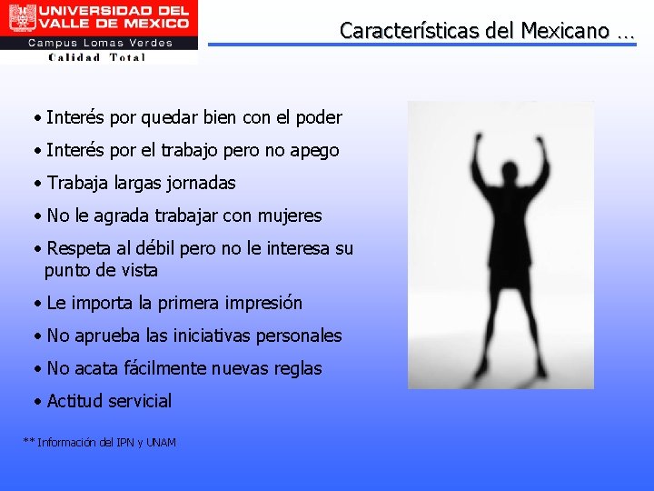 Características del Mexicano … • Interés por quedar bien con el poder • Interés