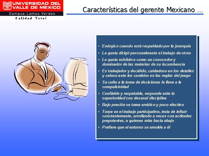 Características del gerente Mexicano … • Enérgico cuando está respaldado por la jerarquía •