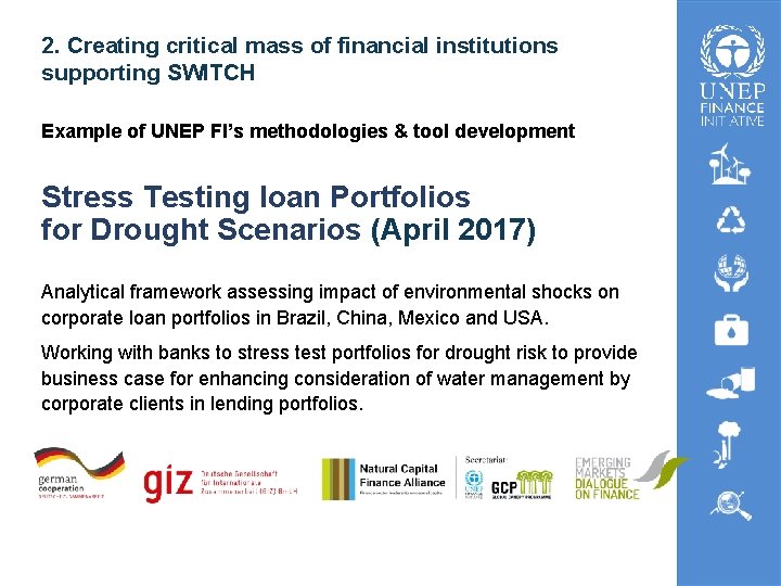 2. Creating critical mass of financial institutions supporting SWITCH Example of UNEP FI’s methodologies