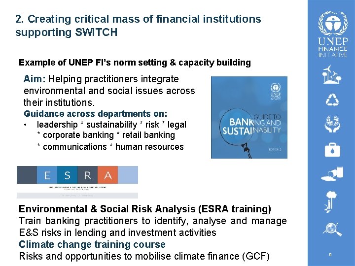 2. Creating critical mass of financial institutions supporting SWITCH Example of UNEP FI’s norm