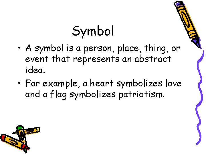 Symbol • A symbol is a person, place, thing, or event that represents an