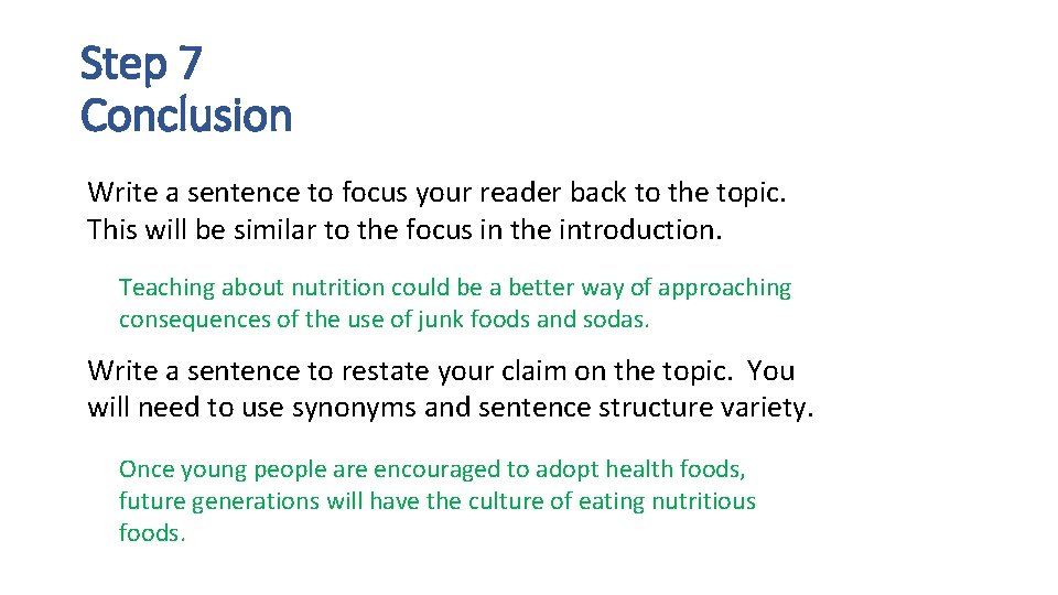 Step 7 Conclusion Write a sentence to focus your reader back to the topic.