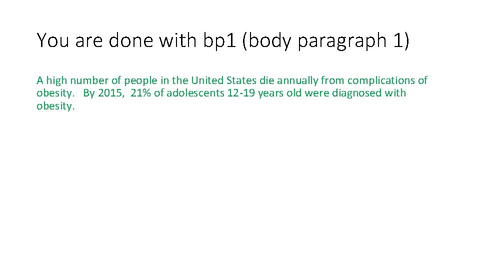 You are done with bp 1 (body paragraph 1) A high number of people