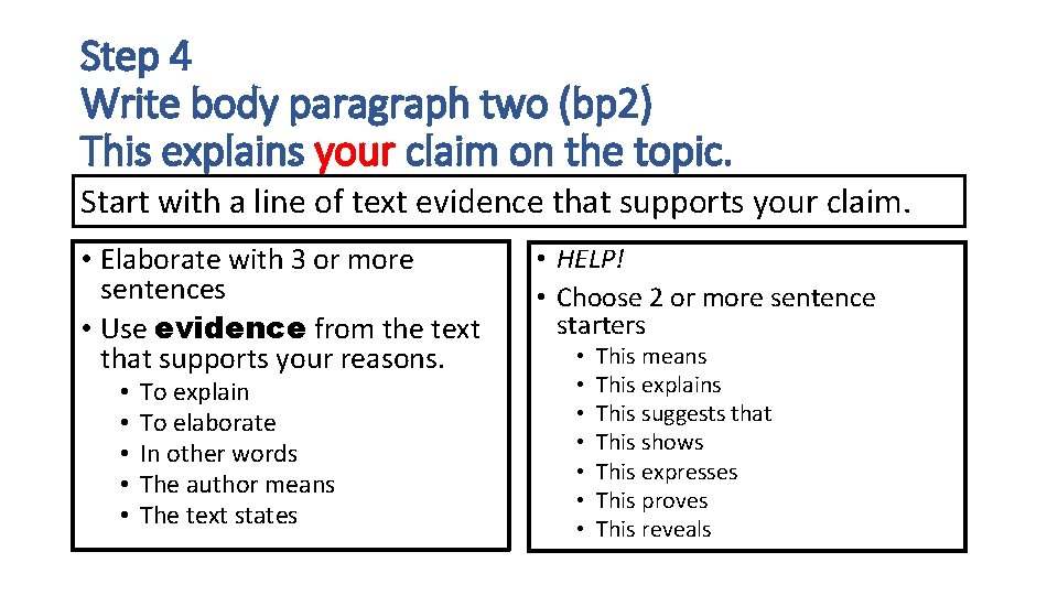 Step 4 Write body paragraph two (bp 2) This explains your claim on the