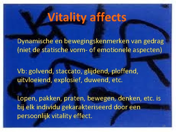 Vitality affects Dynamische en bewegingskenmerken van gedrag (niet de statische vorm- of emotionele aspecten)