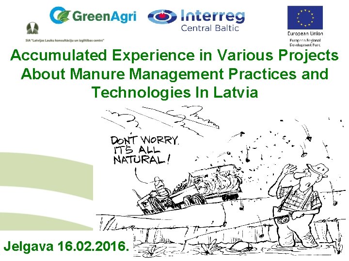 Accumulated Experience in Various Projects About Manure Management Practices and Technologies In Latvia Jelgava