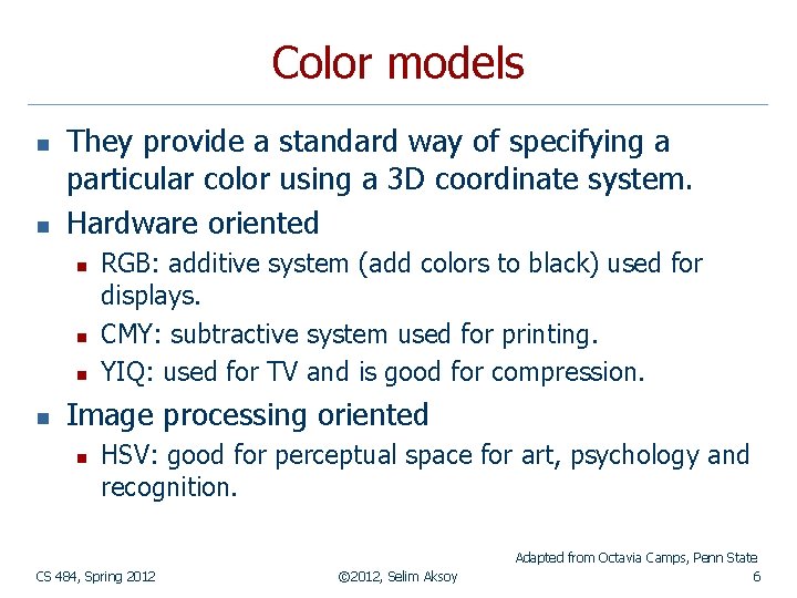 Color models n n They provide a standard way of specifying a particular color